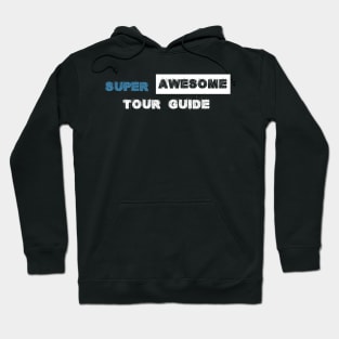 Super Awesome Tour Guide Hoodie